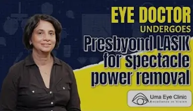 Eye doctor undergoes Presbyond LASIK for spectacle power removal | Uma Eye Clinic