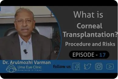 What is Corneal Transplantation? Procedure and Risks | Dr Arulmozhi Varman | Uma Eye Clinic | EPI 17