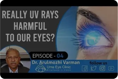 Really UV Rays Harmful to our eyes? Be Aware | Dr Arulmozhi Varman | Uma Eye Clinic, EPI 04