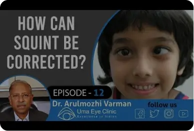 How Can Squint be Corrected? says Dr Arulmozhi Varman | EPI 12 | Uma Eye Clinic | Chennai, India