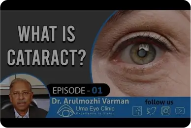 Cataract: What Dr.Arulmozhi Varman says about it? | Cataract Surgery - Uma Eye Clinic | EPI 01